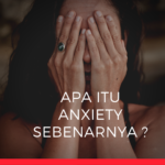 Apa Itu Anxiety Sebenarnya